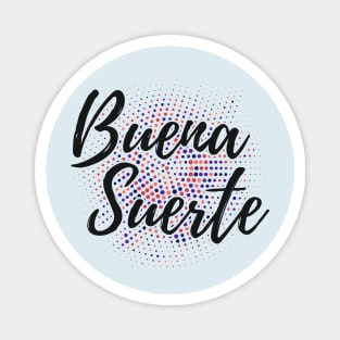 Buena Suerte - good luck - red blue design Magnet